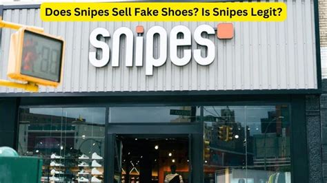 does snipes usa sell fake shoes|are snipes shoes genuine.